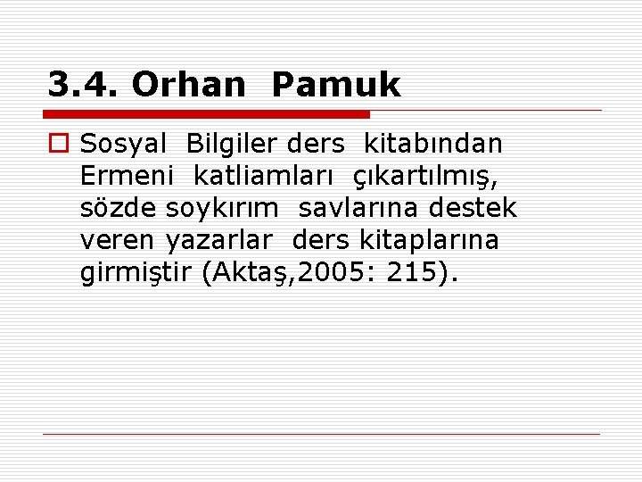 3. 4. Orhan Pamuk o Sosyal Bilgiler ders kitabından Ermeni katliamları çıkartılmış, sözde soykırım