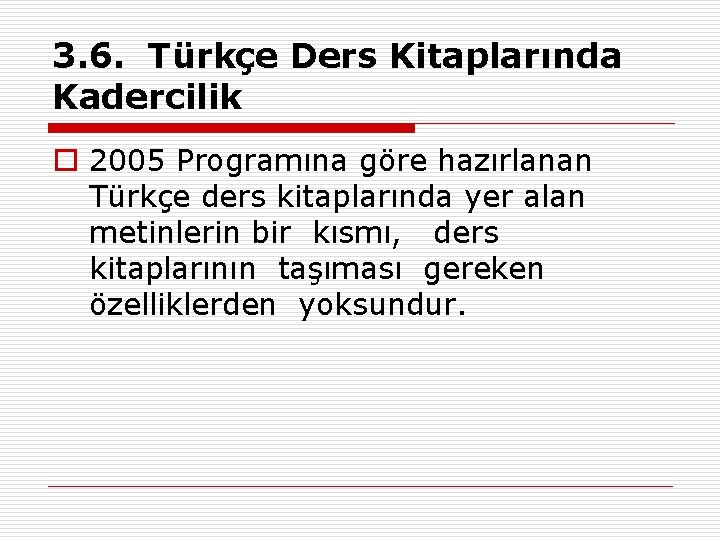 3. 6. Türkçe Ders Kitaplarında Kadercilik o 2005 Programına göre hazırlanan Türkçe ders kitaplarında