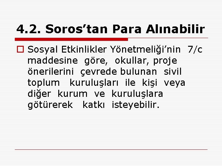 4. 2. Soros’tan Para Alınabilir o Sosyal Etkinlikler Yönetmeliği’nin 7/c maddesine göre, okullar, proje