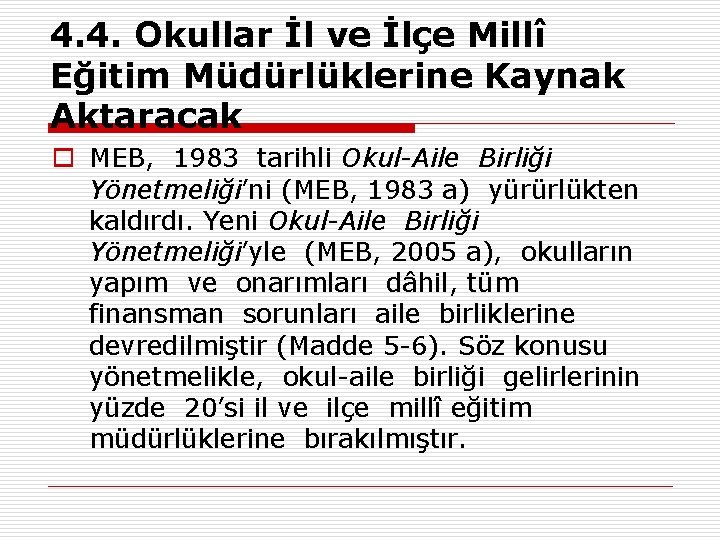 4. 4. Okullar İl ve İlçe Millî Eğitim Müdürlüklerine Kaynak Aktaracak o MEB, 1983