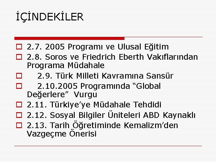 İÇİNDEKİLER o 2. 7. 2005 Programı ve Ulusal Eğitim o 2. 8. Soros ve