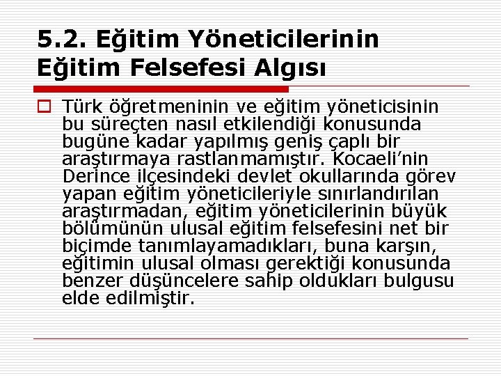 5. 2. Eğitim Yöneticilerinin Eğitim Felsefesi Algısı o Türk öğretmeninin ve eğitim yöneticisinin bu