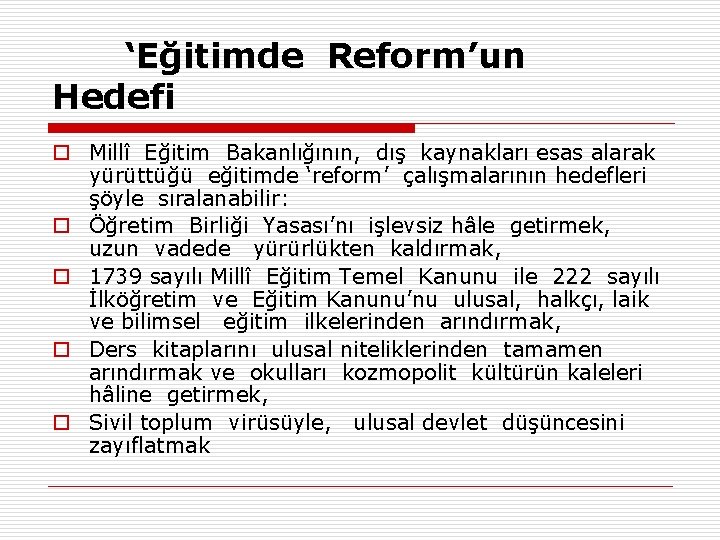 ‘Eğitimde Reform’un Hedefi o Millî Eğitim Bakanlığının, dış kaynakları esas alarak yürüttüğü eğitimde ‘reform’