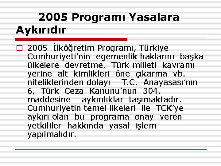 2005 Programı Yasalara Aykırıdır o 2005 İlköğretim Programı, Türkiye Cumhuriyeti’nin egemenlik haklarını başka ülkelere