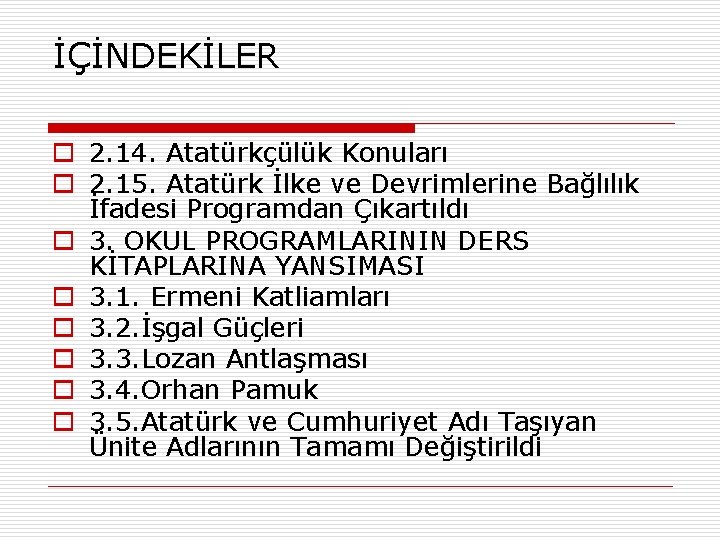 İÇİNDEKİLER o 2. 14. Atatürkçülük Konuları o 2. 15. Atatürk İlke ve Devrimlerine Bağlılık