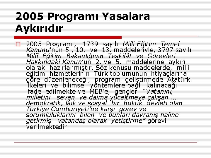 2005 Programı Yasalara Aykırıdır o 2005 Programı, 1739 sayılı Millî Eğitim Temel Kanunu’nun 5.