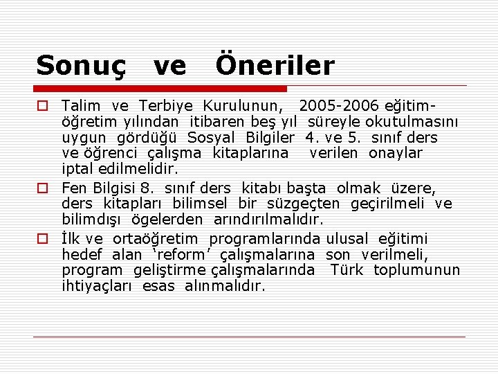 Sonuç ve Öneriler o Talim ve Terbiye Kurulunun, 2005 -2006 eğitimöğretim yılından itibaren beş