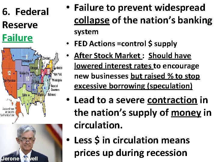 6. Federal Reserve Failure Jerone Powell • Failure to prevent widespread collapse of the