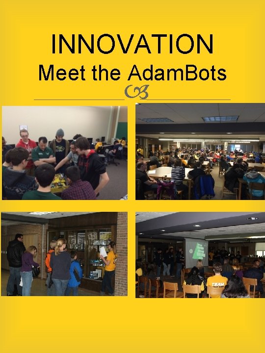 INNOVATION Meet the Adam. Bots 