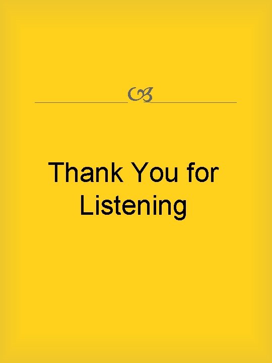  Thank You for Listening 