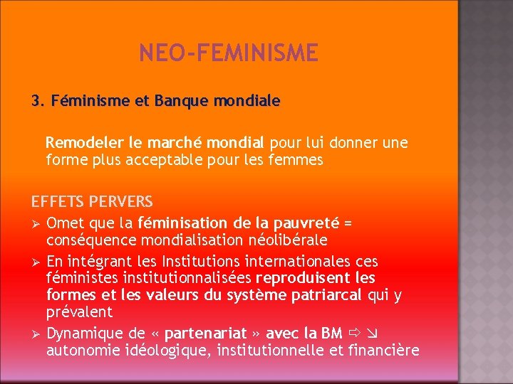 NEO-FEMINISME 3. Féminisme et Banque mondiale Remodeler le marché mondial pour lui donner une