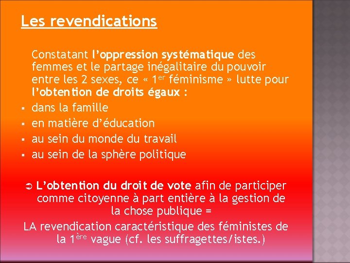 Les revendications § § Constatant l’oppression systématique des femmes et le partage inégalitaire du