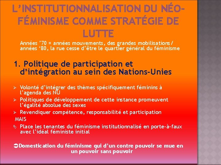 L’INSTITUTIONNALISATION DU NÉOFÉMINISME COMME STRATÉGIE DE LUTTE Années ’ 70 = années mouvements, des