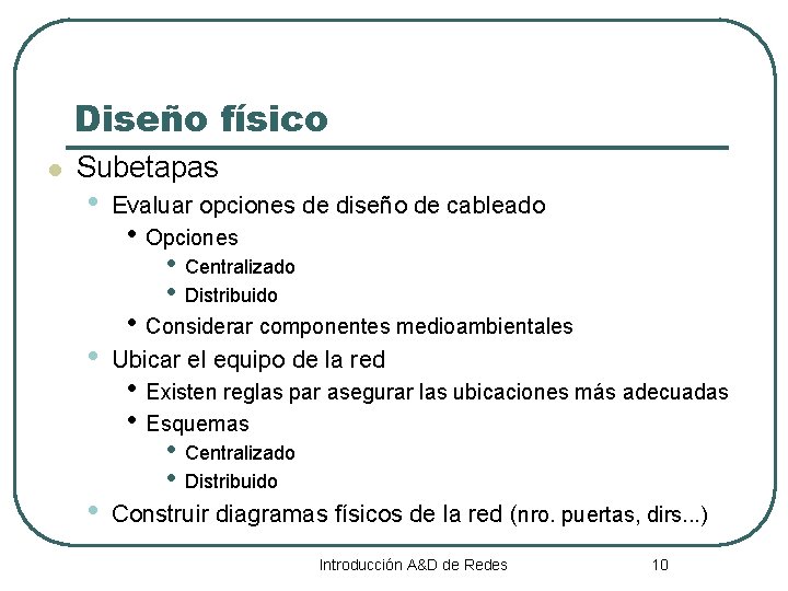 Diseño físico l Subetapas • Evaluar opciones de diseño de cableado • Opciones •