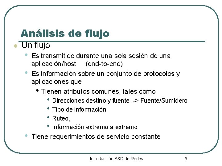 Análisis de flujo l Un flujo • • • Es transmitido durante una sola