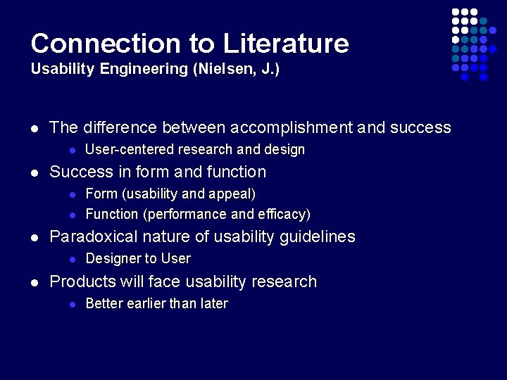 Connection to Literature Usability Engineering (Nielsen, J. ) l The difference between accomplishment and