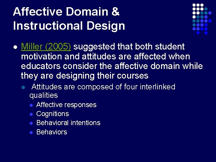 Affective Domain & Instructional Design l Miller (2005) suggested that both student motivation and Affective Domain & Instructional Design l Miller (2005) suggested that both student motivation and