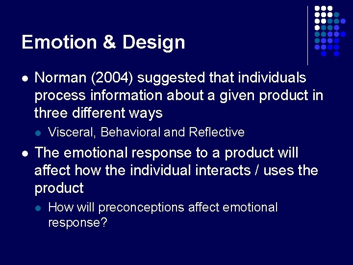 Emotion & Design l Norman (2004) suggested that individuals process information about a given