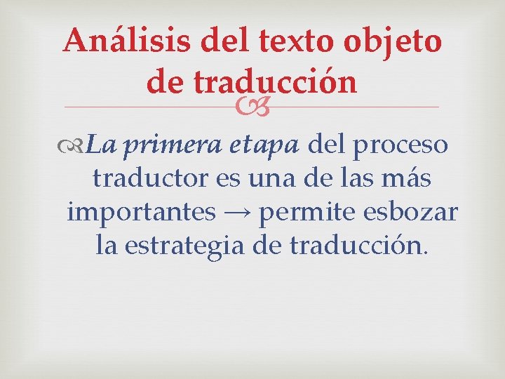 Análisis del texto objeto de traducción La primera etapa del proceso traductor es una