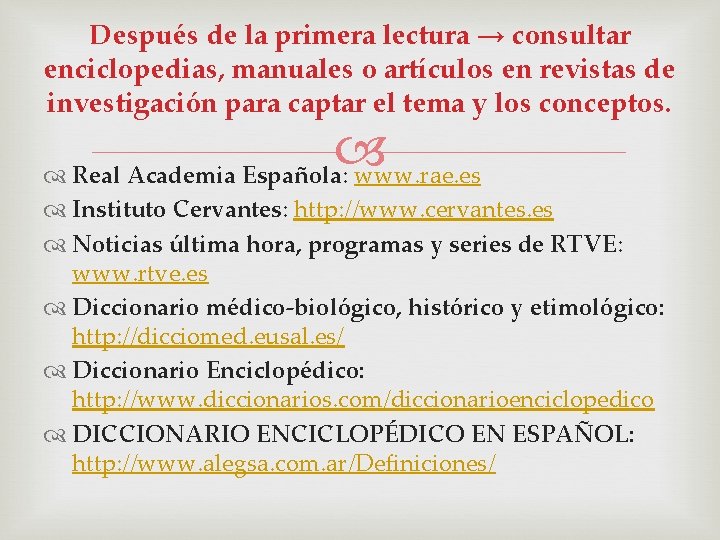 Después de la primera lectura → consultar enciclopedias, manuales o artículos en revistas de