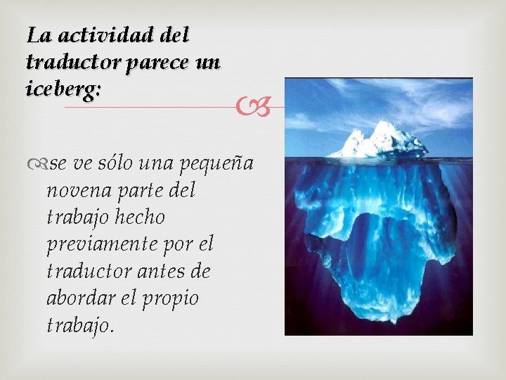 La actividad del traductor parece un iceberg: se ve sólo una pequeña novena parte