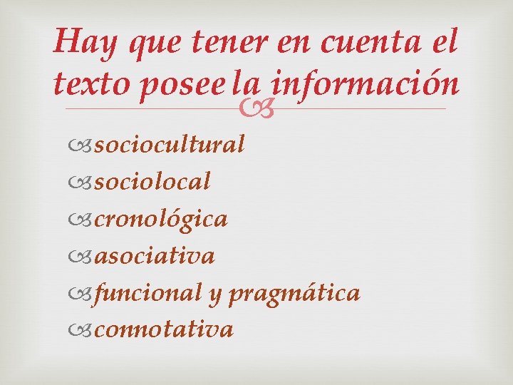 Hay que tener en cuenta el texto posee la información sociocultural sociolocal cronológica asociativa