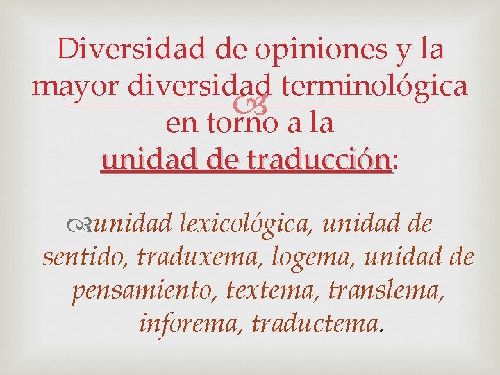 Diversidad de opiniones y la mayor diversidad terminológica en torno a la unidad de