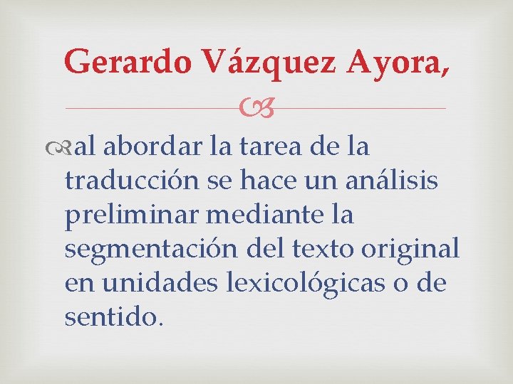 Gerardo Vázquez Ayora, al abordar la tarea de la traducción se hace un análisis