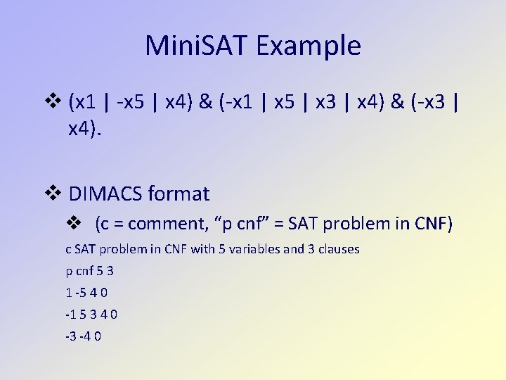 Mini. SAT Example (x 1 | -x 5 | x 4) & (-x 1 Mini. SAT Example (x 1 | -x 5 | x 4) & (-x 1
