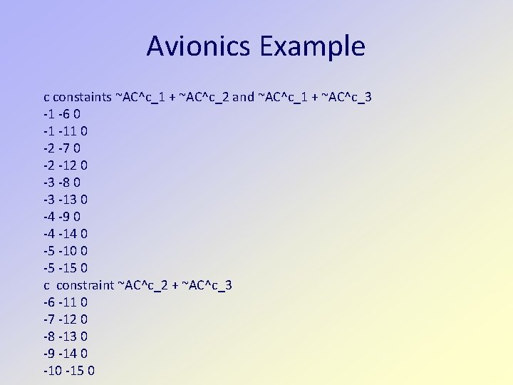 Avionics Example c constaints ~AC^c_1 + ~AC^c_2 and ~AC^c_1 + ~AC^c_3 -1 -6 0 Avionics Example c constaints ~AC^c_1 + ~AC^c_2 and ~AC^c_1 + ~AC^c_3 -1 -6 0