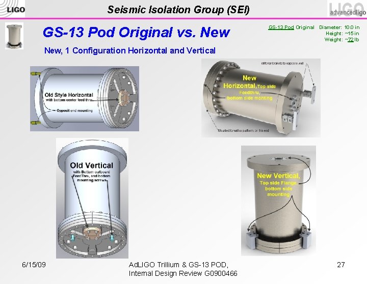 Seismic Isolation Group (SEI) GS-13 Pod Original vs. New GS-13 Pod Original Diameter: 10.