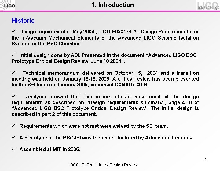 1. Introduction Historic ü Design requirements: May 2004 , LIGO-E 030179 -A, Design Requirements