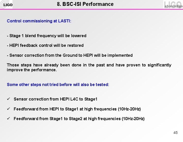 8. BSC-ISI Performance Control commissioning at LASTI: - Stage 1 blend frequency will be
