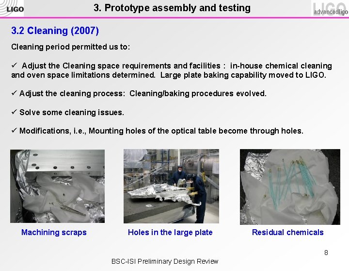 3. Prototype assembly and testing 3. 2 Cleaning (2007) Cleaning period permitted us to: