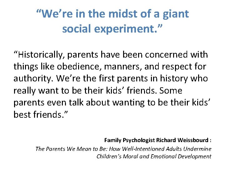 “We’re in the midst of a giant social experiment. ” “Historically, parents have been “We’re in the midst of a giant social experiment. ” “Historically, parents have been