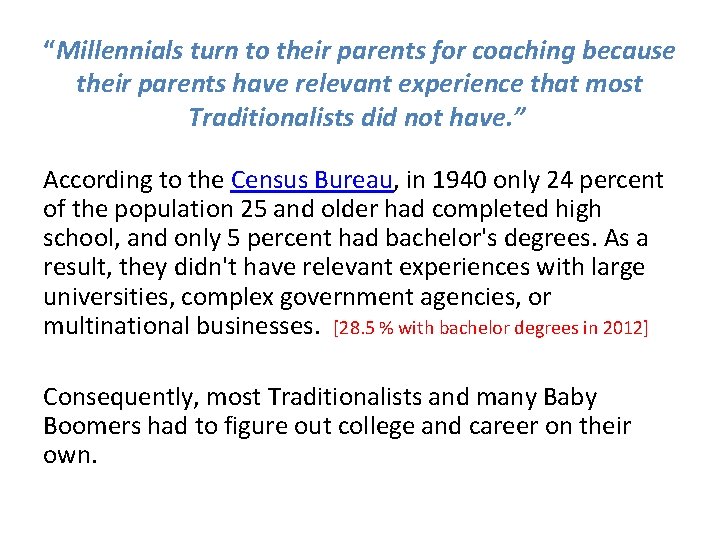 “Millennials turn to their parents for coaching because their parents have relevant experience that “Millennials turn to their parents for coaching because their parents have relevant experience that