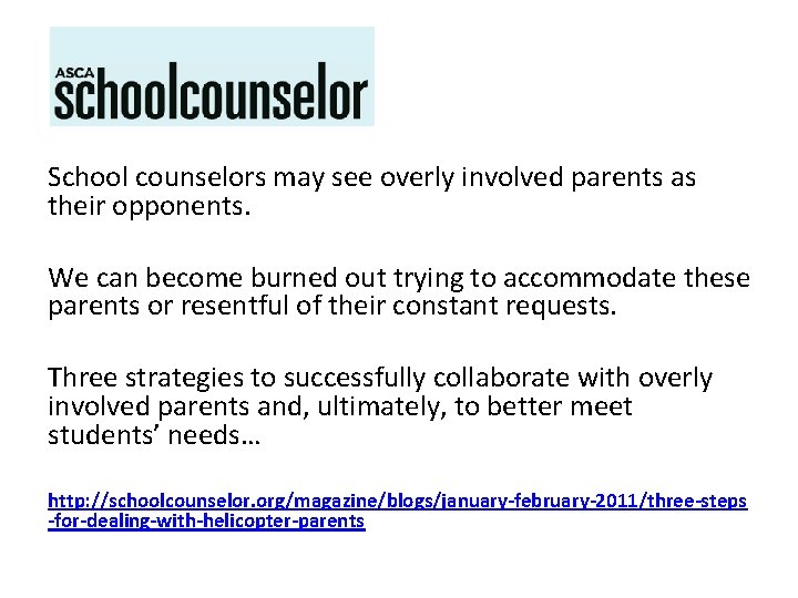 School counselors may see overly involved parents as their opponents. We can become burned School counselors may see overly involved parents as their opponents. We can become burned