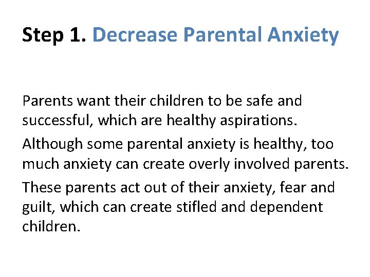 Step 1. Decrease Parental Anxiety Parents want their children to be safe and successful, Step 1. Decrease Parental Anxiety Parents want their children to be safe and successful,