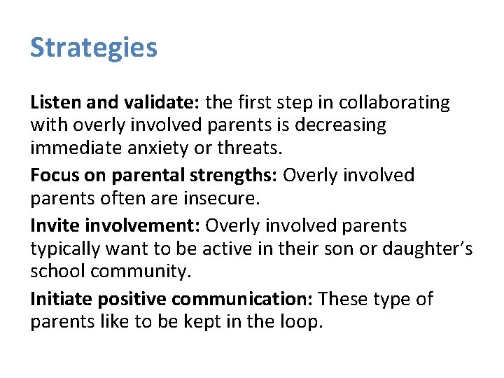 Strategies Listen and validate: the first step in collaborating with overly involved parents is Strategies Listen and validate: the first step in collaborating with overly involved parents is