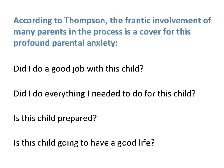 According to Thompson, the frantic involvement of many parents in the process is a According to Thompson, the frantic involvement of many parents in the process is a