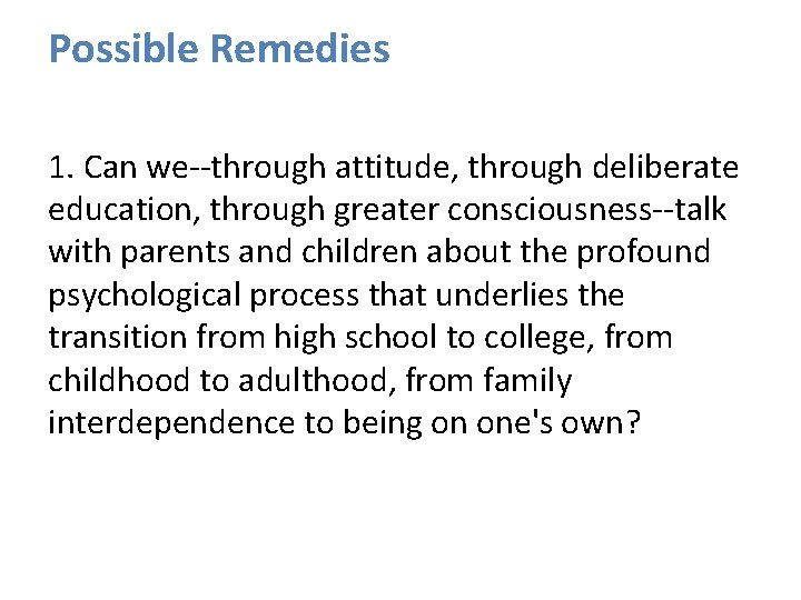 Possible Remedies 1. Can we--through attitude, through deliberate education, through greater consciousness--talk with parents Possible Remedies 1. Can we--through attitude, through deliberate education, through greater consciousness--talk with parents