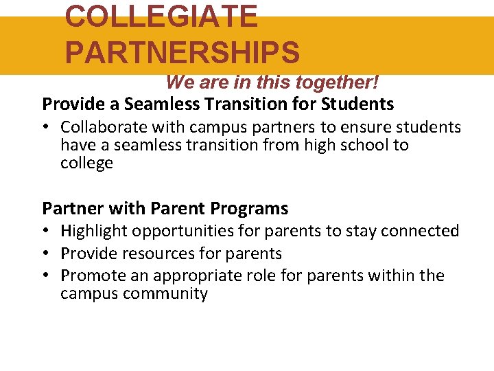 COLLEGIATE PARTNERSHIPS WE ARE IN THIS TOGETHER! PARTNERSHIPS We are in this together! Provide COLLEGIATE PARTNERSHIPS WE ARE IN THIS TOGETHER! PARTNERSHIPS We are in this together! Provide