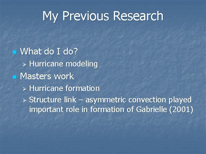 My Previous Research n What do I do? Ø n Hurricane modeling Masters work