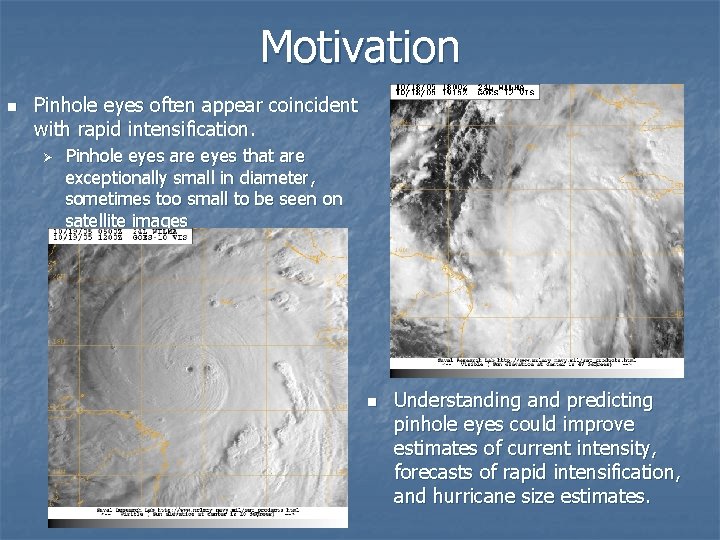 Motivation n Pinhole eyes often appear coincident with rapid intensification. Ø Pinhole eyes are