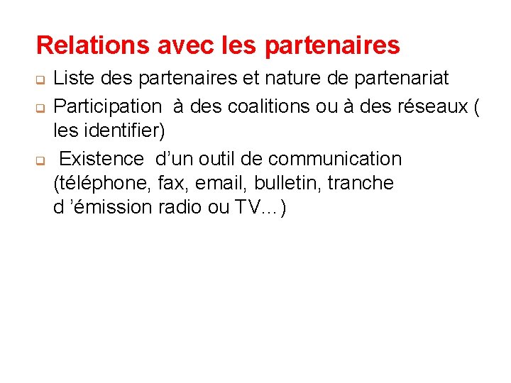 Relations avec les partenaires q q q Liste des partenaires et nature de partenariat Relations avec les partenaires q q q Liste des partenaires et nature de partenariat