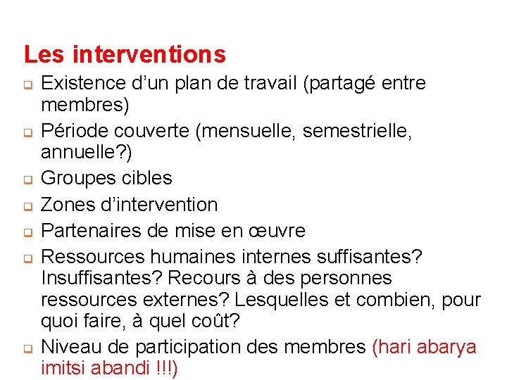 Les interventions q q q q Existence d’un plan de travail (partagé entre membres) Les interventions q q q q Existence d’un plan de travail (partagé entre membres)
