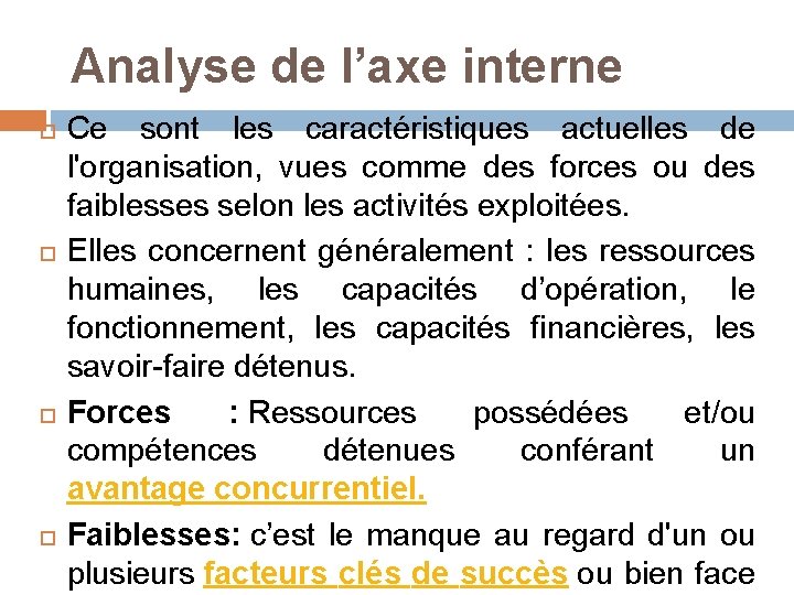 Analyse de l’axe interne Ce sont les caractéristiques actuelles de l'organisation, vues comme Analyse de l’axe interne Ce sont les caractéristiques actuelles de l'organisation, vues comme