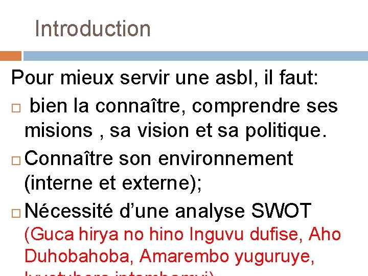 Introduction Pour mieux servir une asbl, il faut: bien la connaître, comprendre ses misions Introduction Pour mieux servir une asbl, il faut: bien la connaître, comprendre ses misions