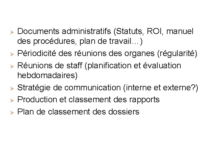 Ø Ø Ø Documents administratifs (Statuts, ROI, manuel des procédures, plan de travail…) Périodicité Ø Ø Ø Documents administratifs (Statuts, ROI, manuel des procédures, plan de travail…) Périodicité