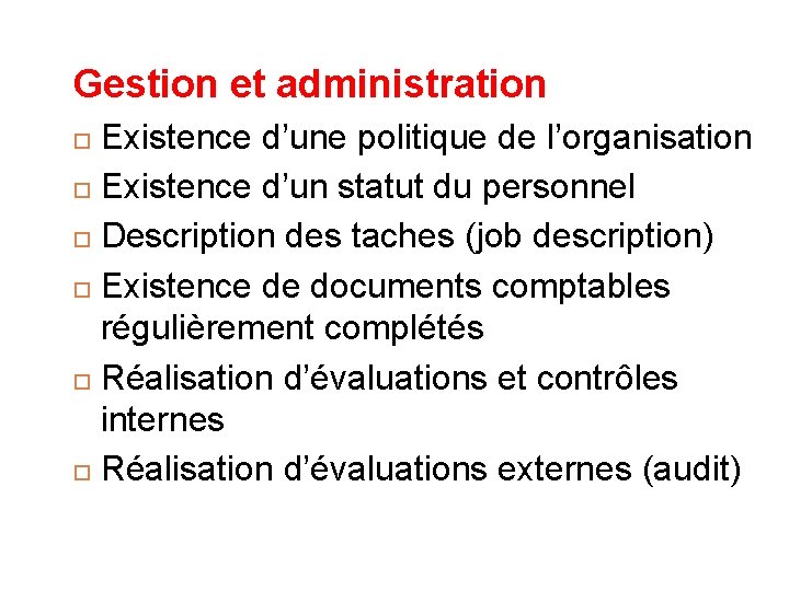 Gestion et administration Existence d’une politique de l’organisation Existence d’un statut du personnel Description Gestion et administration Existence d’une politique de l’organisation Existence d’un statut du personnel Description
